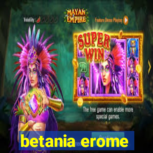 betania erome